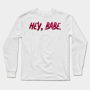 babe hey babe Long Sleeve T-Shirt